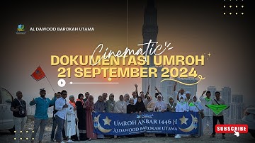 CINEMATIC DOKUMENTASI UMROH 21 SEPTEMBER 2024 | Al Dawood Barokah Utama