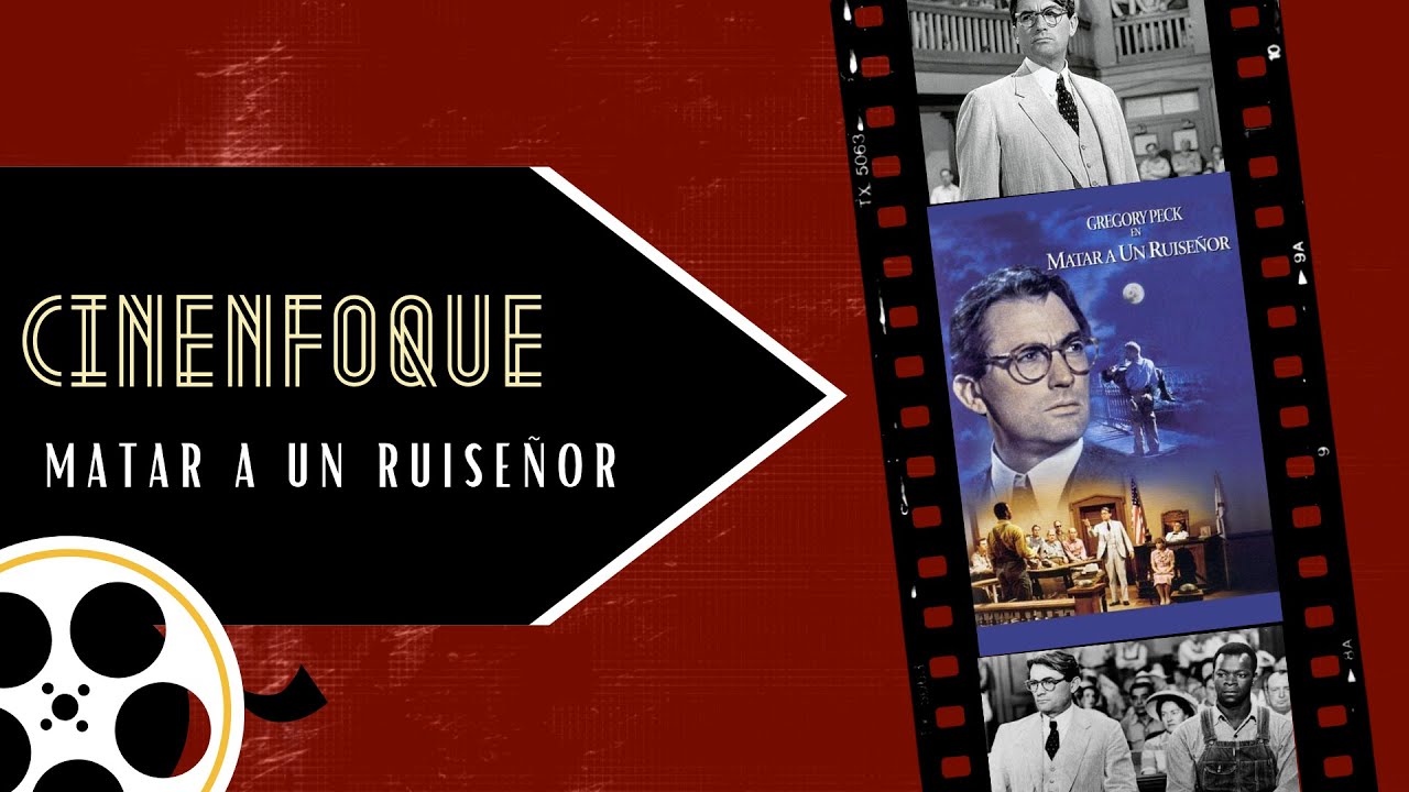 Cinenfoque Matar A Un Ruisenor Youtube