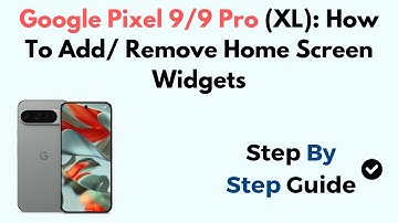 Google Pixel 9/9 Pro (XL): How To Add/ Remove Home Screen Widgets