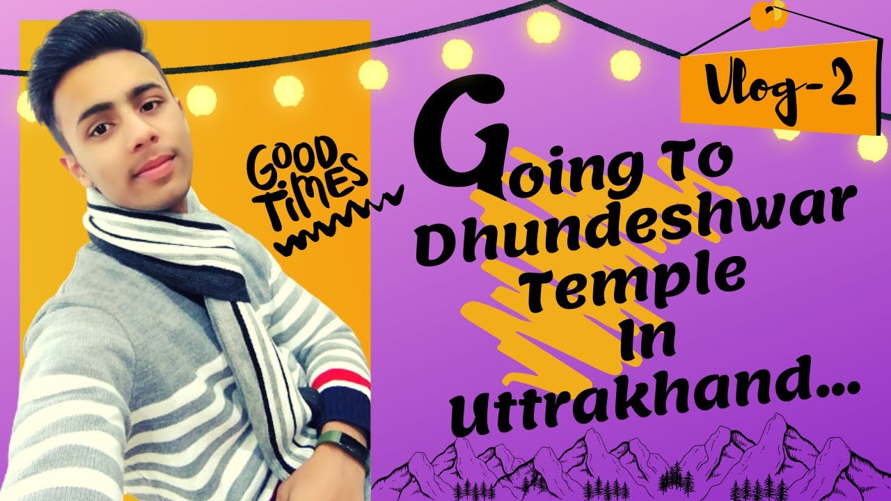 Travelling To Dhundeshwar Temple | Devprayag Uttarakhand
