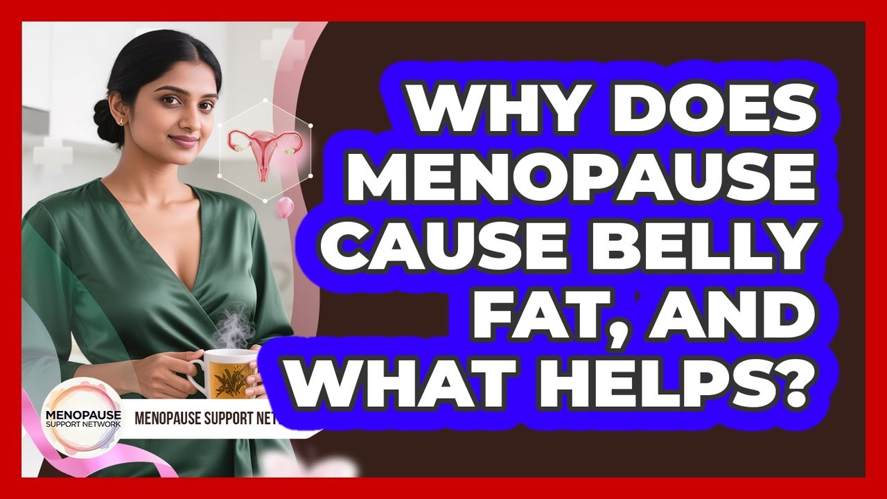 Why Does Menopause Cause Belly Fat, And What Helps? - Menopause Support Network