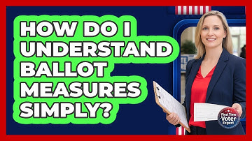 How Do I Understand Ballot Measures Simply?
