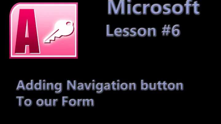 Microsoft Access Database Lesson #6 - Adding Navigation Buttons to our Form
