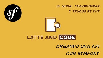 Curso de Symfony 5. Creando una API desde cero. Capítulo 15. Formularios y Model Transformers