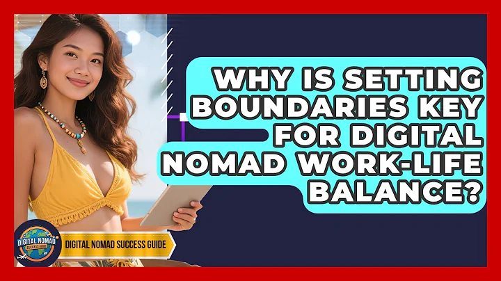 Why Is Setting Boundaries Key For Digital Nomad Work-life Balance? - Digital Nomad Success Guide
