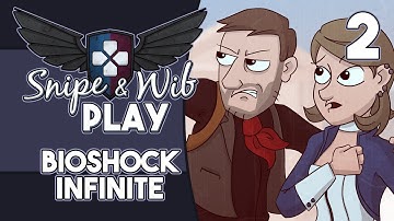 Snipe and Wib Play: BioShock Infinite (Part 2)