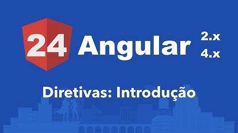 Curso Angular #24: Introdução e tipos de diretivas no Angular 2
