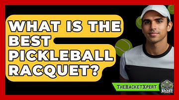 What Is The Best Pickleball Racquet? - The Racket Xpert
