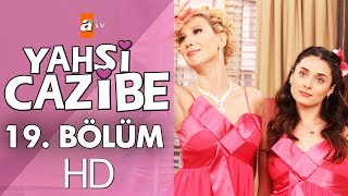 Yahşi Cazibe 19 Bölüm