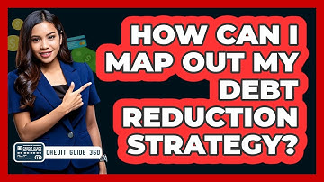 How Can I Map Out My Debt Reduction Strategy?