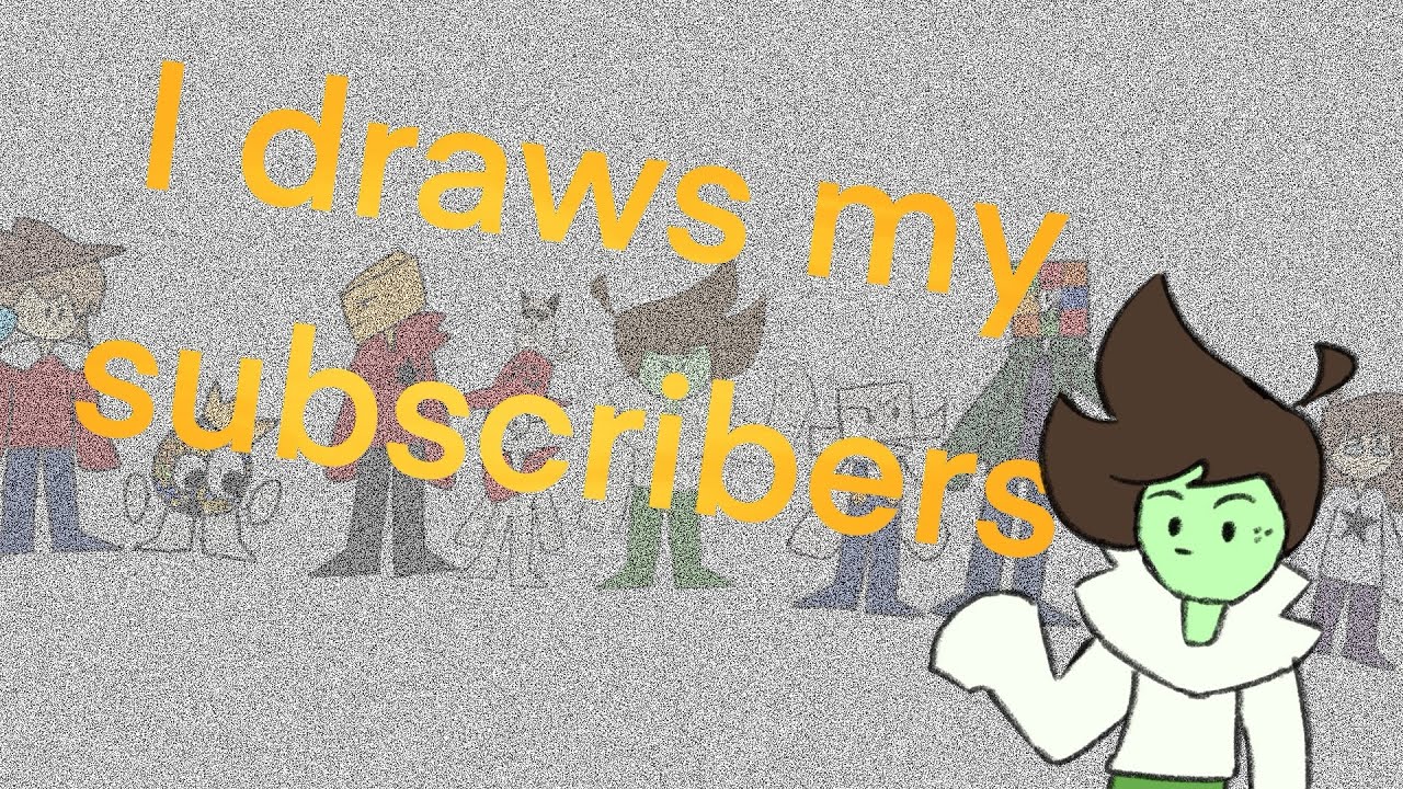I draw my subscribers! - YouTube