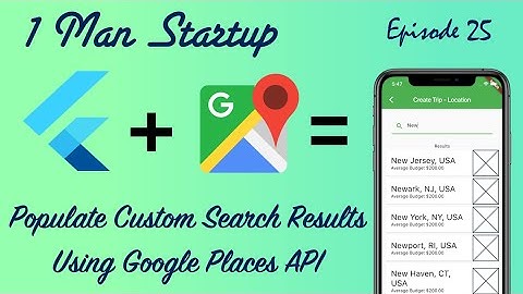 (Ep 25) How to Populate Custom Search Results With Locations Using Google Places AutoComplete API