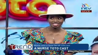A Nurse Toto cast speaks of their series on #TheTrend