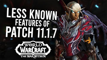 The 7 Lesser Known Features/Improvements Coming In Patch 11.1.7! | The War Within