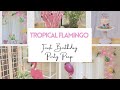 Tropical Flamingo First Birthday Party Prep