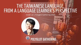 The Taiwanese language, from a language learner’s perspective - Israel Lai | PG 2023