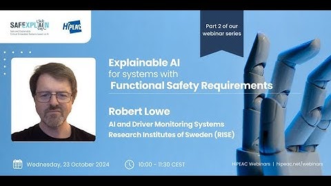 Explainable AI for systems with functional safety requirements – Robert Lowe, RISE / SAFEXPLAIN