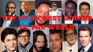 Top 25 Richest Actors in the World Net Worth (2022/2023)Nationality and how they make their wealth.