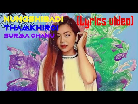 Nungshibadi thamkhiroi Surma chanu lyrics video