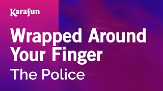 Wrapped Around Your Finger - The Police | Karaoke Version | KaraFun