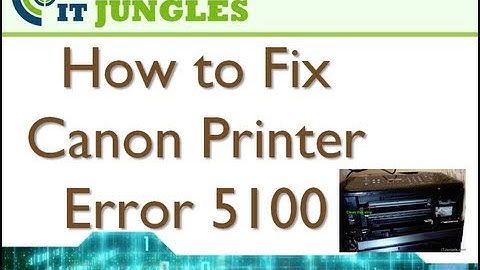 How To Fix Canon Printer Error 5100