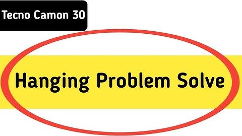 techno camon 30 hanging problem solve kaise karen, how to fix hanging problem in techno camon 30