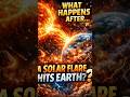 What Happens After A Solar Flare Hits Earth? #Survival #WhatHappensAfter #WhatIf #SurvivalFacts