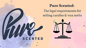 The Legal Requirements For Selling Candles & Wax Melts