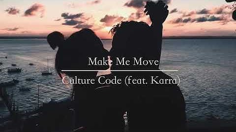 因為你，我想變得更好：Make Me Move 動力 - Culture Code (feat. Karra) 中文歌詞