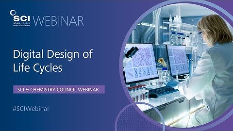 Digital Design of Life Cycles | SCI & Chemistry Council Webinar