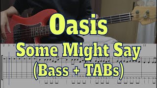 Oasis - Some Might Say(Bass cover + Tabs)