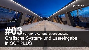 #03 SOFiSTiK 2022 - Grafische System und Lasteingabe in SOFiPLUS