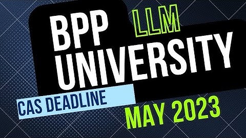 BPP University CAS Deadline for LLM May 2023 Intake