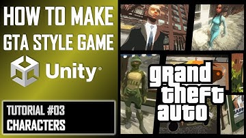 HOW TO MAKE A GTA GAME FOR FREE UNITY TUTORIAL #003 - CHARACTERS & ASSETS - GRAND THEFT AUTO