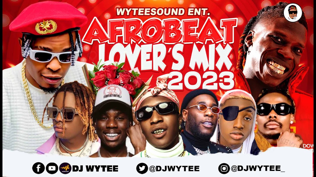 AFROBEAT MIX 2023 | AFROBEATS FEBRUARY 2023 | BEST VALENTIN MIX (DJ WYTEE) #BURNA BOY #ASAKE