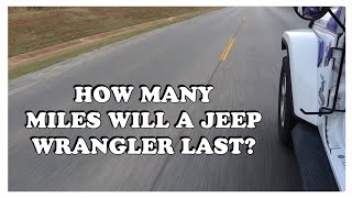 Sports Performance HOW MANY MILES WILL A JEEP WRANGLER LAST?