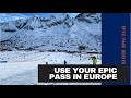 Use Your Epic Pass To Snowboard or Ski In; France, Austria, Italy and Switzerland