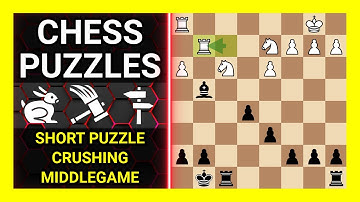 Chess Puzzles to Practice. Themes: Short puzzle, Crushing, Middlegame. Learn Chess