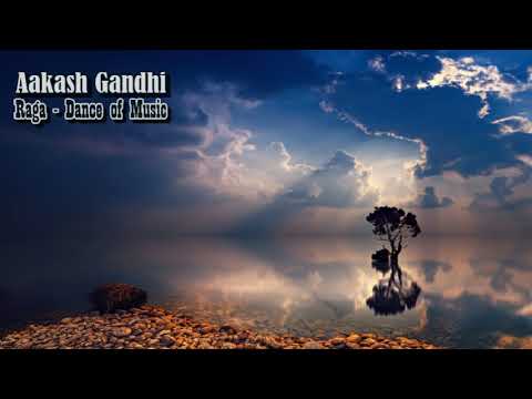 Aakash Gandhi   Raga   Dance of Music