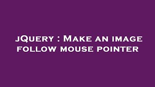 jQuery : Make an image follow mouse pointer