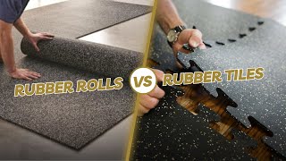 Rubber Rolls Vs Rubber Tiles | Which is Better for Your Home?