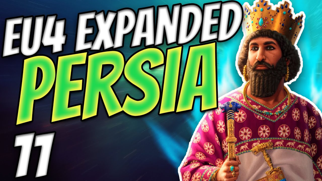 Time to Curve Ottomans? Persia EU4 Expanded Part 11 YouTube
