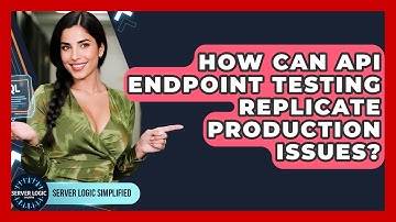 How Can API Endpoint Testing Replicate Production Issues? - Server Logic Simplified