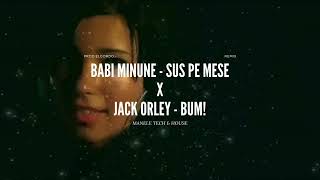 Babi Minune ❌Jack Orley - Sus pe mese vs BUM! (Prod.ElGordo Remix)