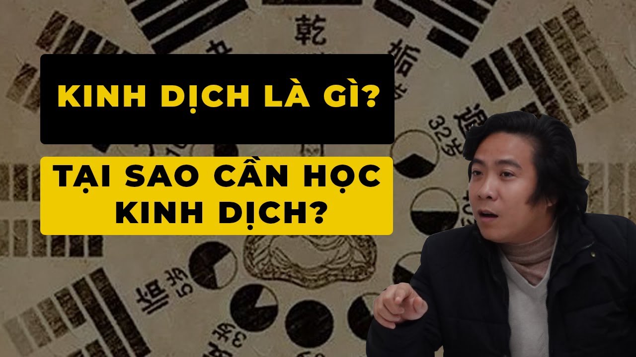 Outline Video Kinh Dịch là Gì? Tại Sao Cần Phải Học Kinh Dịch? (Khóa Đông Phương Học K16) - Bài 28 -Thầy Tâm An