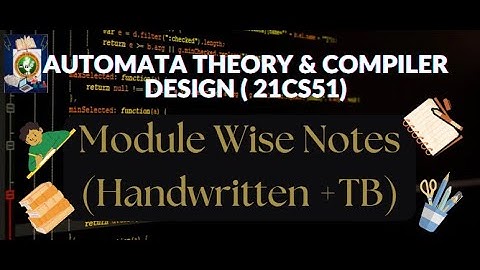 Module wise NOTES - ATCD 21CS51-Automata Theory & Compiler Design Notes | Important Topics to Study