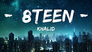 Khalid - 8TEEN (Slowed TikTok)(Lyrics) damn my car still smells |Top Version