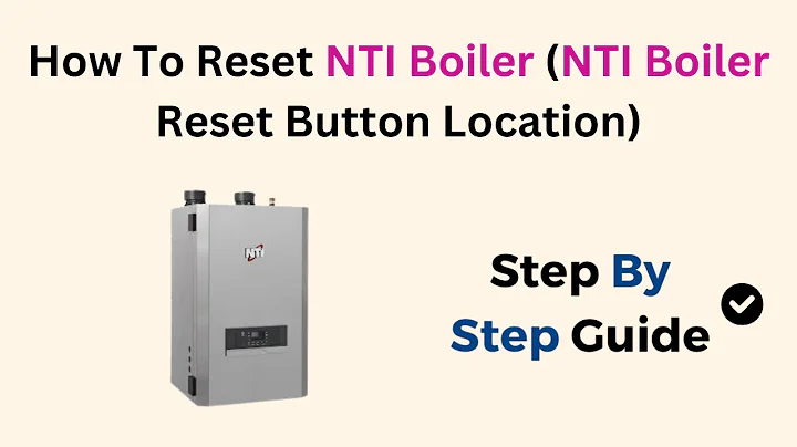 How To Reset NTI Boiler (NTI Boiler Reset Button Location)