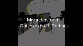 Misunderstood - Outspoken Ft. Godines