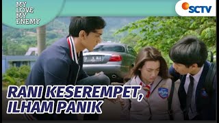 Ilham Panik, Lihat Rani Keserempet Mobil!! | My Love My Enemy Episode 18